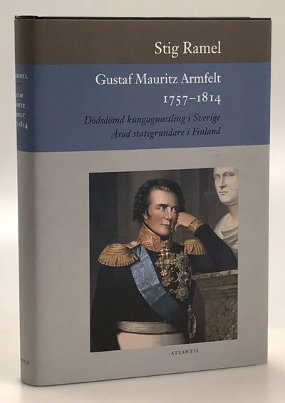 Gustaf Mauritz Armfelt 1757-1814. Dödsdömd…