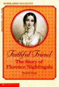 Faithful Friend : The Story of Florence Nightingale