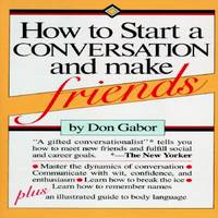 How to Start a Conversation and Make Friends by Don Gabor - 1983