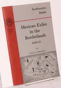 Mexican Exiles in the Borderlands, 1910-13 by Peter V. N Henderson
- Paperback
- First edition
- 1979
- from Bolerium Books Inc., ABAA/ILAB (SKU: 9563)