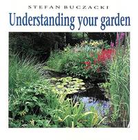 Understanding Your Garden:The Science and Practice of Successful Gardening