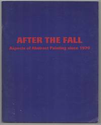 After the Fall: Aspects of Abstract Painting Since 1970