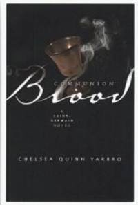 Communion Blood: A Novel of the Count Saint-Germain (St. Germain) by Chelsea Quinn Yarbro - 1999-03-09