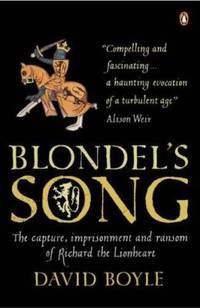 Blondels Song: The Capture Imprisonment And Ransom Of Richard The Lionheart