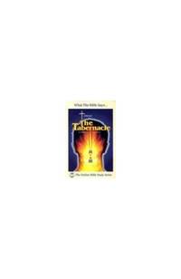 What the Bible Says... about the Tabernacle: (Its Message for Today) (Outline Bible Study)