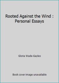 Rooted Against the Wind : Personal Essays