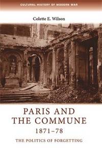 Paris and the Commune 1871-78: The Politics of Forgetting