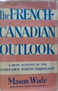 The French-Canadian Outlook:  A Brief Account of the Unknown North  Americans