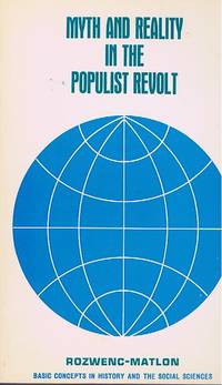 MYTH AND REALITY IN THE POPULIST REVOLT by Edwin C.; And John C. Matlon Rozwenc - Paperback - 1 - 1966 - from Round Table Books, LLC (SKU: 6144)