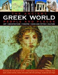 The Greek World: People and Places: Everyday Life in the Ancient World - A Fascinating Study of...