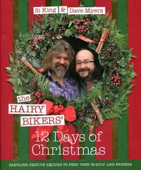 The Hairy Bikers' 12 Days of Christmas: Fabulous Festive Recipes to Feed Your Family and Friends by Hairy ; Si King & Dave Myers Bikers - First Edition - 2010 - from Godley Books (SKU: 023641)