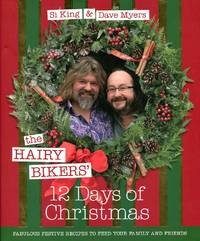 The Hairy Bikers' 12 Days of Christmas: Fabulous Festive Recipes to Feed Your Family and Friends