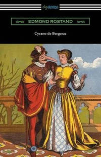 Cyrano de Bergerac (Translated by Gladys Thomas and Mary F. Guillemard with an Introduction by W....