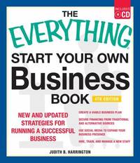 The Everything Start Your Own Business Book, 4Th Edition : New and Updated Strategies for Running...