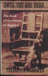 Until You Are Dead The Book of Executions in America