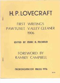 H P Lovecraft:  First Writings from the Pawtuxet Valley Gleaner, 1906 / Necronomicon Press, 1976 ( 1st ) by Lovecraft, H P ( Howard Phillips ); Foreword By Ramsey Campbell; Edited By Marc A Michaud  / Necronomicon Press - 1976