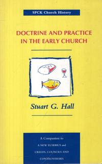 Doctrine and Practice in the Early Church by Hall, Stuart G - 1994