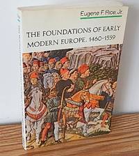 The Foundations of Early Modern Europe, 1460-1559 by Jr Eugene F. Rice - Paperback - 1970 - from Books from Benert (SKU: 000505)