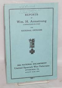 image of Reports of Wm. H. Armstrong, Commander-in-Chief and National officers to 36th National Encampment United Spanish War Veterans: Pittsburgh, PA, August 19 - 23, 1934