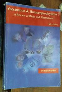 image of Vaccination & Homoeoprophylaxis?: A Review of Risks and Alternatives - 6th Edition
