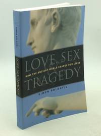 cover of LOVE, SEX & TRAGEDY: How the Ancient World Shapes Our Lives