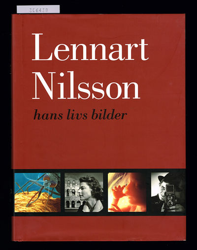 Lennart Nilsson. Hans livs bilder.