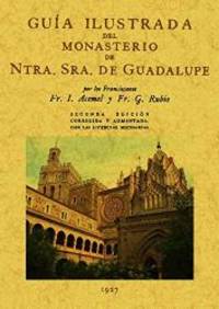 GuÃ­a ilustrada del Monasterio de Nuestra SeÃ±ora de Guadalupe by I.; Rubio, G. Acemel - 2006-10-22