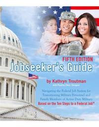 Jobseeker's Guide, 5th Ed: Navigating the Federal Job System for Transitioning Military Personnel...