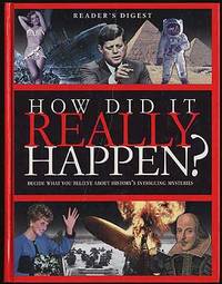 HOW DID IT REALLY HAPPEN?: DECIDE WHAT YOU BELIEVE ABOUT HISTORY'S INTRIGUING MYSTERIES