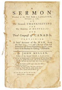 A Sermon Preached at the West Parish in Lancaster, October 9. 1760. On the General Thanksgiving for the Reduction of Montreal and the Total Conquest of Canada. Containing a brief account of the War, from the year 1755; -- and a Review of the first settlement and several expeditions against (with some of the reasons for holding) Canada
