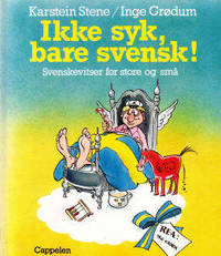 Ikke syk, bare svensk! Svenskevitser for store og…