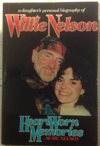 Heart Worn Memories: A Daughter&#039;s Personal Biography of Willie Nelson by Nelson, Susie