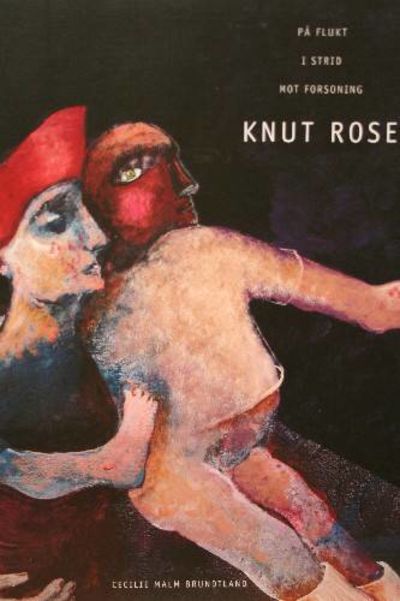 Knut Rose. På flukt i strid mot forsoning