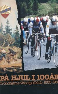 På hjul i 100 år. Trondhjems Velocipedklub…