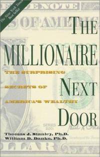 The Millionaire Next Door : The Surprising Secrets of America's Wealthy