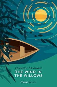THE WIND IN THE WILLOWS: Kenneth Grahame (Collins Classics)