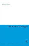 The Irony of Heidegger (Bloomsbury Studies in Continental Philosophy) by Andrew Haas - 2008-05-03