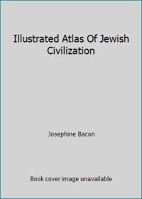 Illustrated Atlas Of Jewish Civilization