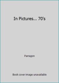 The Seventies in Pictures
