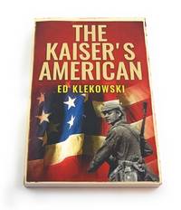 The Kaiser&#039;s American by Klekowski, Ed - 2016-10-16