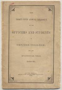 The Thirty-Fifth Annual Catalogue of the Officers and Students of Centre College for the Academic Year 1858-59