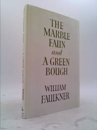 The Marble Faun and A Green Bough : Poems by William Faulkner - 1965