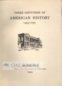 THREE CENTURIES OF AMERICAN HISTORY 1493-1793