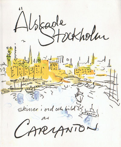 ÄLSKADE STOCKHOLM. Skisser i ord och bild av Carl…