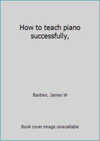 How to teach piano successfully,