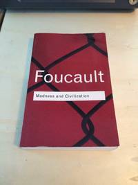 Madness and Civilization. A History of Insanity in the Age of Reason by Michel Foucault - 2001