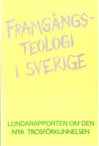 Framgångsteologi i Sverige. Lundarapporten om den…