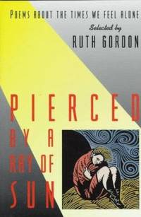 Pierced by a Ray of Sun : Poems about the Times We Feel Alone