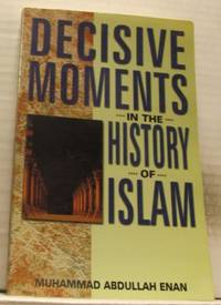 Decisive Moments in the History of Islam.