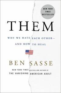 Them : Why We Hate Each Other - and How to Heal